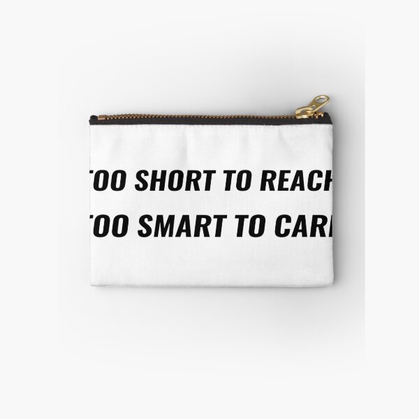 Item preview, Too Short To Reach Too Smart To Care T-Shirt | Uncle Jichuan designed and sold by Uncle-Jichuan.