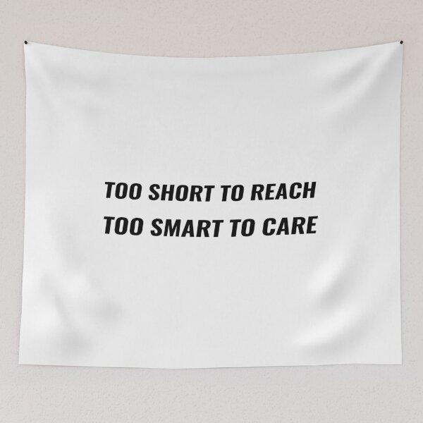 Item preview, Too Short To Reach Too Smart To Care T-Shirt | Uncle Jichuan designed and sold by Uncle-Jichuan.