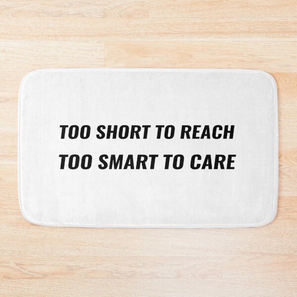 Item preview, Too Short To Reach Too Smart To Care T-Shirt | Uncle Jichuan designed and sold by Uncle-Jichuan.