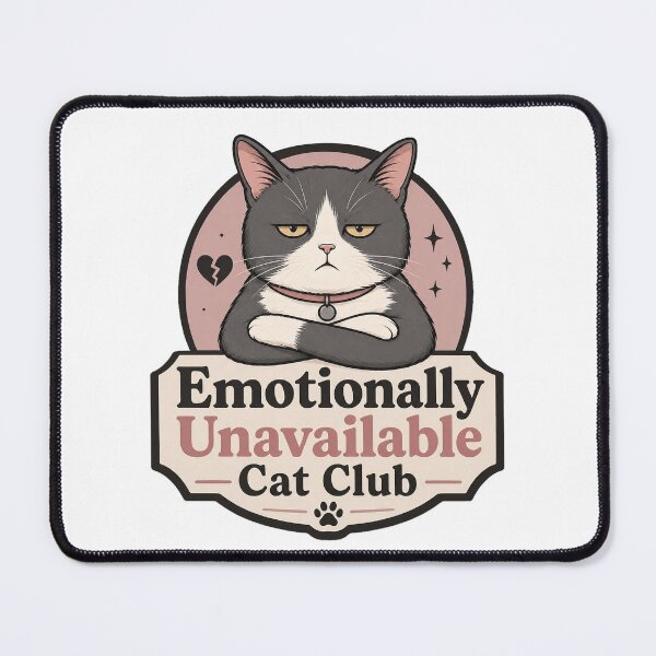 Item preview, Emotionally Unavailable Cat Club Meme Design designed and sold by ArtsyExplorer.