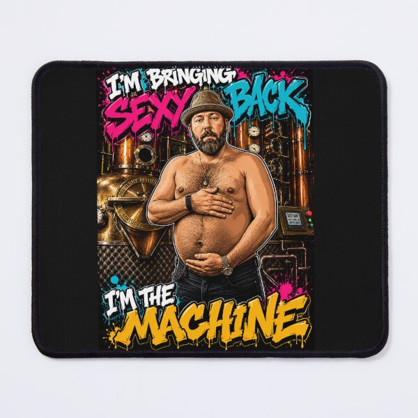 Item preview, The machine is Bringing Sexy Back designed and sold by FatmanCustomSlc.