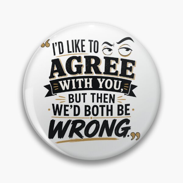 Item preview, Id Like To Agree With You Funny Sarcastic Quote designed and sold by planetreynolds.