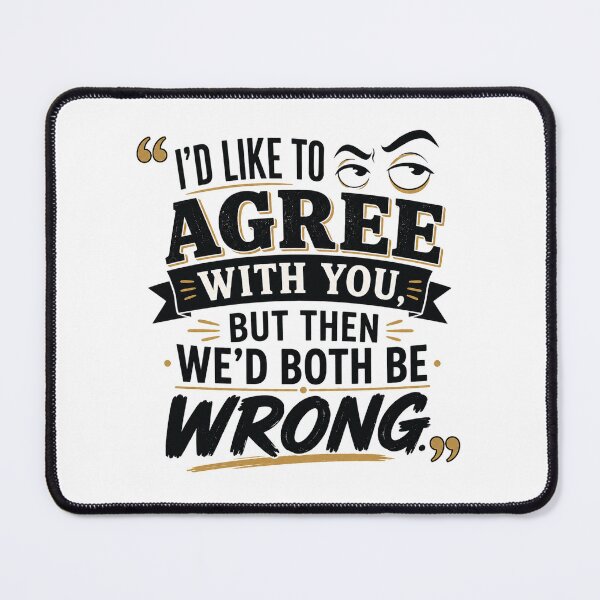 Item preview, Id Like To Agree With You Funny Sarcastic Quote designed and sold by planetreynolds.