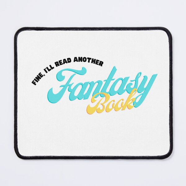 Item preview, Fine I’ll Read Another Fantasy Book designed and sold by Marianna's Meraki.