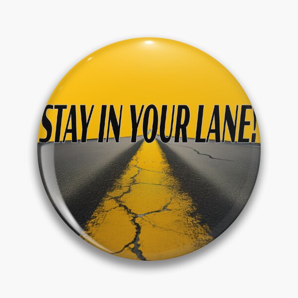 Item preview, STAY IN YOUR LANE ! designed and sold by BIGPIX91011.