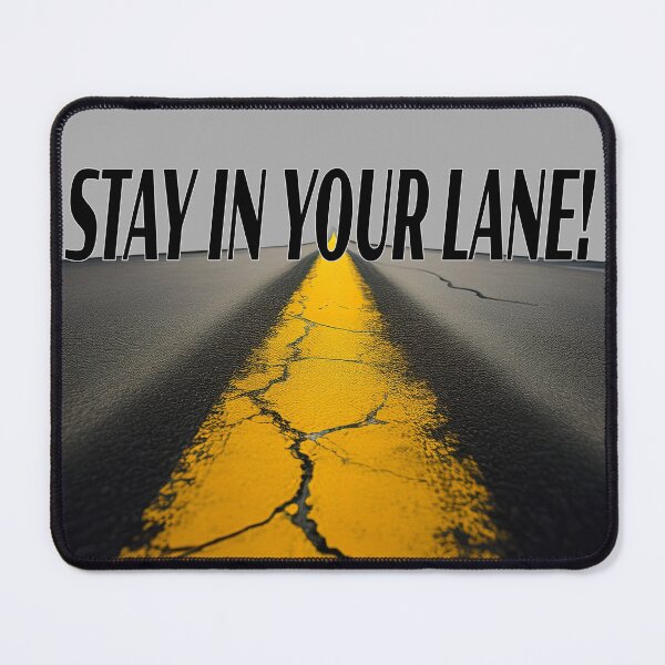 Item preview, STAY IN YOUR LANE ! designed and sold by BIGPIX91011.