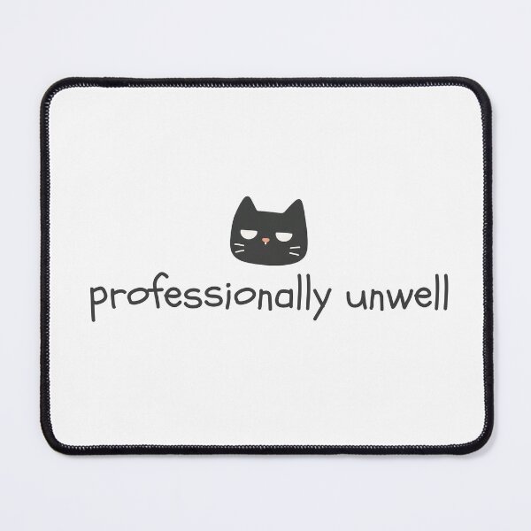 Item preview, Professionally Unwell designed and sold by Nope Cats.