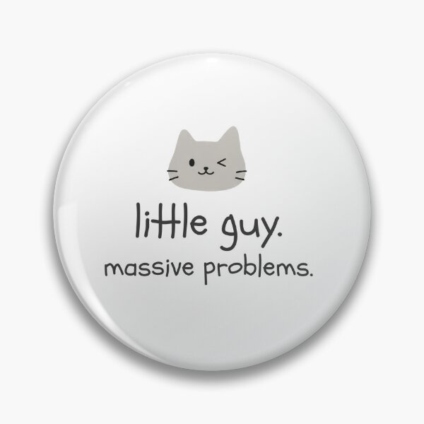 Item preview, Little Guy. Massive Problems. designed and sold by Nope Cats.