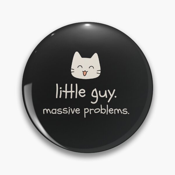 Item preview, Copy of Little Guy. Massive Problems. designed and sold by Nope Cats.