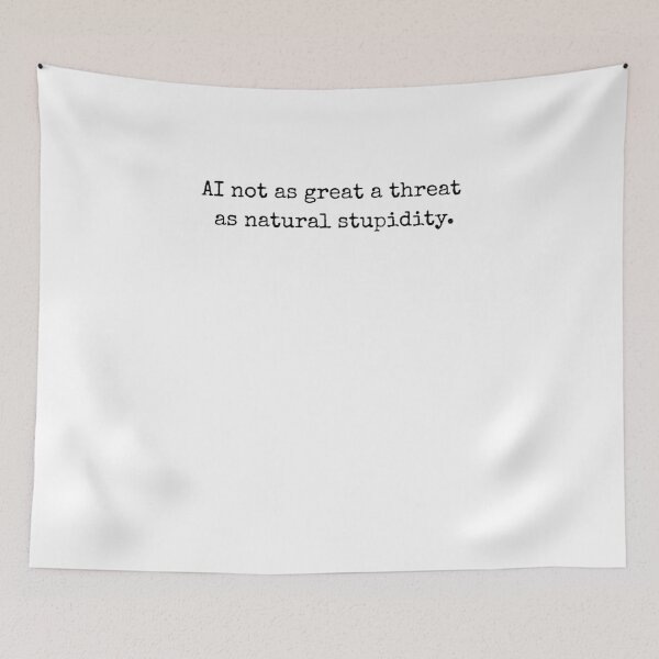 Item preview, AI not as great a threat as natural stupidity. funny saying designed and sold by snowry.