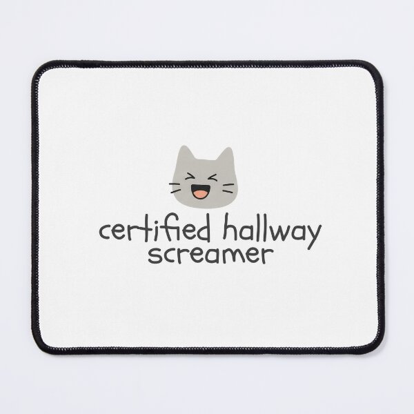 Item preview, Certified Hallway Screamer designed and sold by Nope Cats.