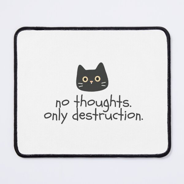 Item preview, No Thoughts. Only Destruction. designed and sold by Nope Cats.