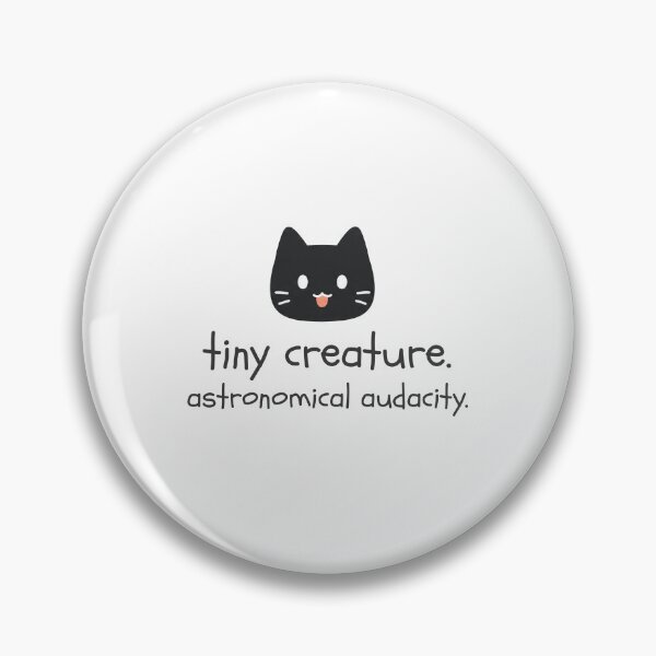 Item preview, Tiny Creature. Astronomical Audacity. designed and sold by Nope Cats.
