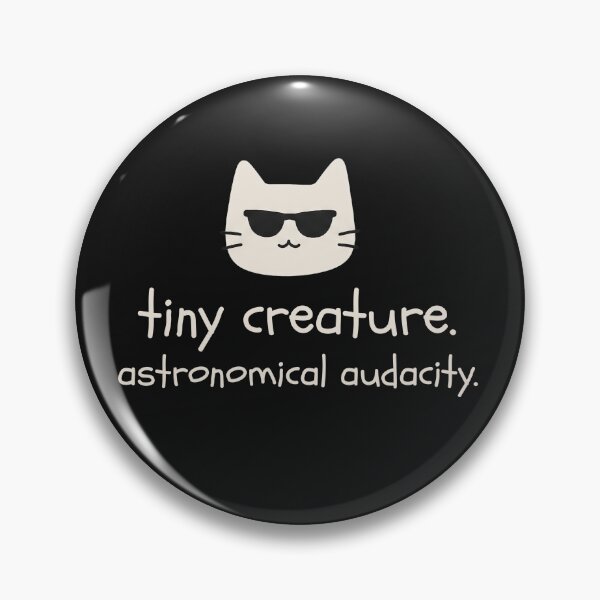 Item preview, Tiny Creature. Astronomical Audacity. designed and sold by Nope Cats.