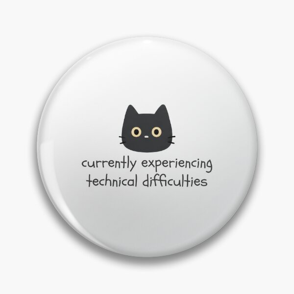 Item preview, Currently Experiencing Technical Difficulties designed and sold by Nope Cats.