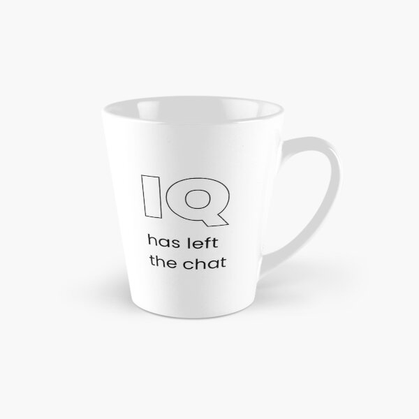 Item preview, IQ Has Left The Chat designed and sold by ytist.