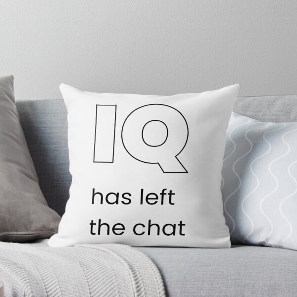 Item preview, IQ Has Left The Chat designed and sold by ytist.