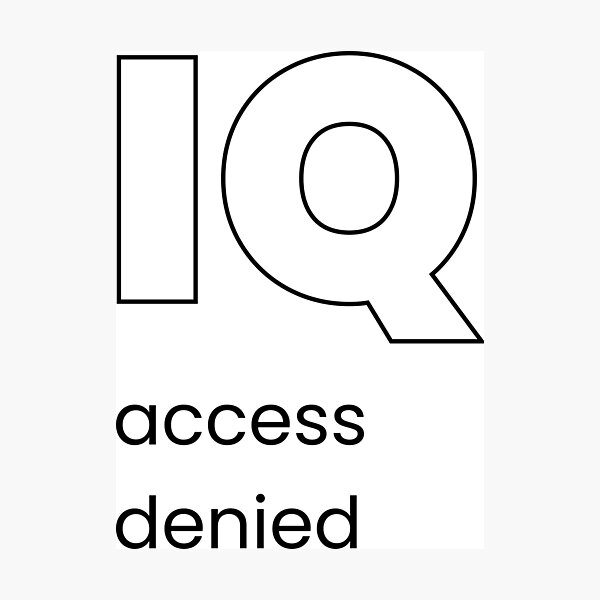 Item preview, IQ access denied designed and sold by ytist.