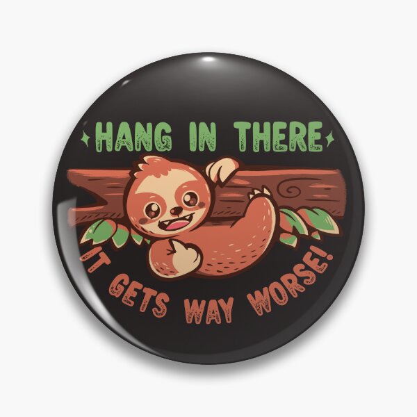 Item preview, Hang in There it gets Way Worse designed and sold by TechraNova.