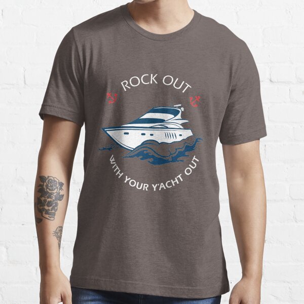 Rock Out With Your Y'acht Out - R+W+B Essential T-Shirt
