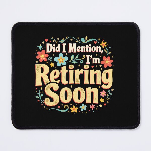 Item preview, Did I Mention I’m Retiring Soon designed and sold by LunaMagicStudio.