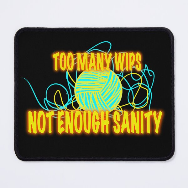 Item preview, Too Many WIPs Not Enough Sanity – Yarn Chaos Knitting Shirt designed and sold by ArtyWares.