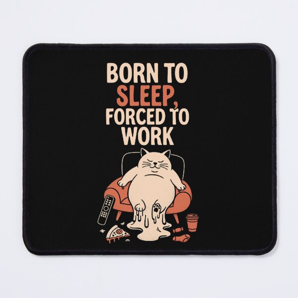 Item preview, Born To Sleep Forced To Work Cat designed and sold by Carlos Merino Jaime.