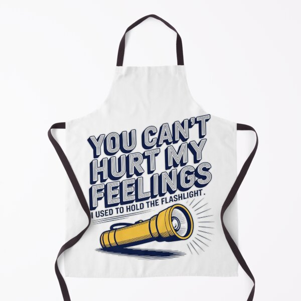 Item preview, You Can't Hurt My Feelings I Used To Hold The Flashlight T-Shirt designed and sold by MerchlyMike.