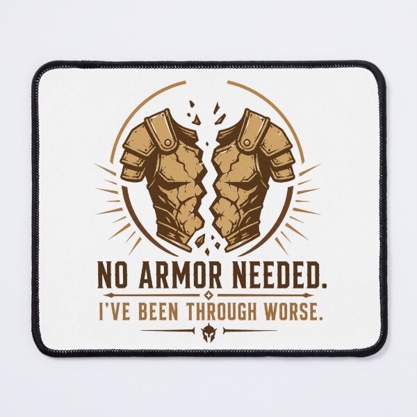 Item preview, No Armor Needed I’ve Been Through Worse – Resilient Warrior Tee designed and sold by ZorviqueStudio.