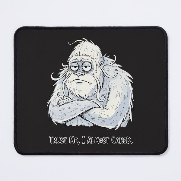 Item preview, "Trust Me I Almost Cared" Funny Grumpy Yeti Sarcastic Meme designed and sold by Cipher & Soul.