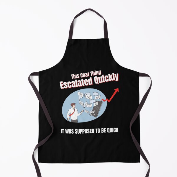 Item preview, This Chat Escalated Quickly – Funny Chat Meme designed and sold by No Excuses Supply.