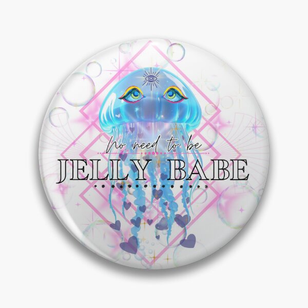 Item preview, No need to be Jelly Babe designed and sold by WanderBetween.