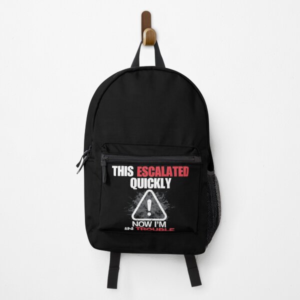 Item preview, This Escalated Quickly – Now I’m in Trouble Funny  designed and sold by No Excuses Supply.