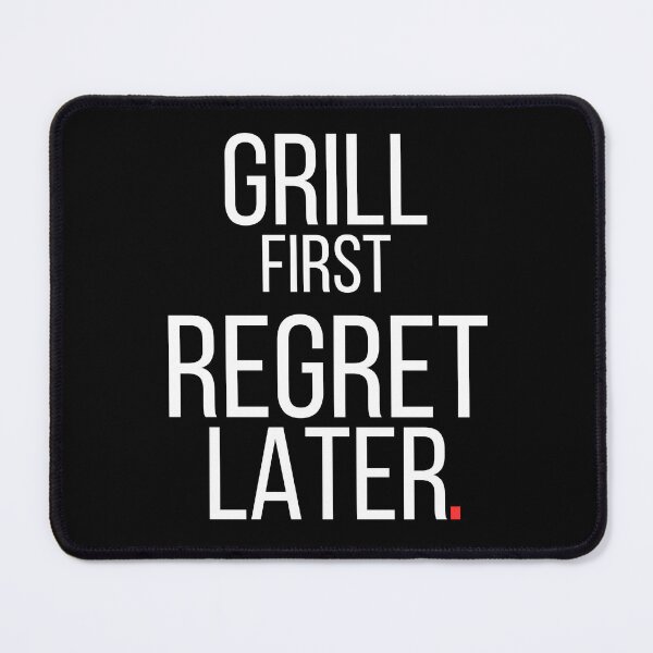 Item preview, Grill First Regret Later – Funny BBQ Statement designed and sold by No Excuses Supply.