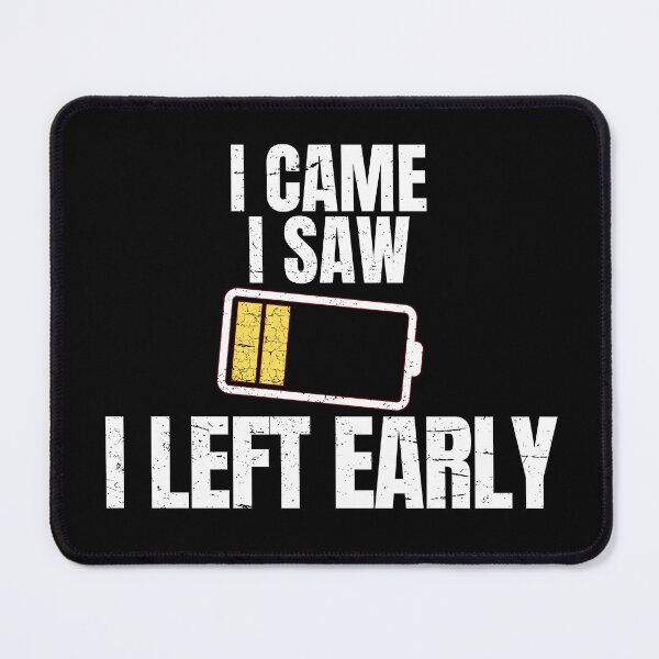 Item preview, I Came I Saw I Left Early | Funny Introvert Social Battery Drained Humor designed and sold by No Excuses Supply.