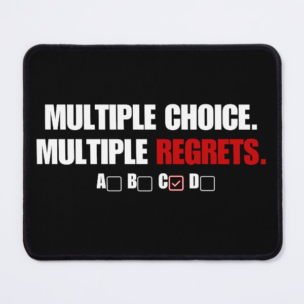 Item preview, Multiple Choice Multiple Regrets – Funny Sarcastic Test Meme designed and sold by No Excuses Supply.