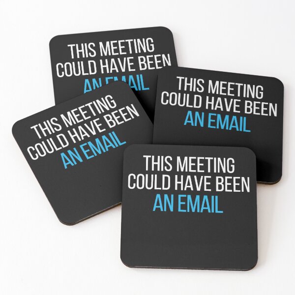 Item preview, This Meeting Could Have Been An Email Funny Office Quote designed and sold by No Excuses Supply.