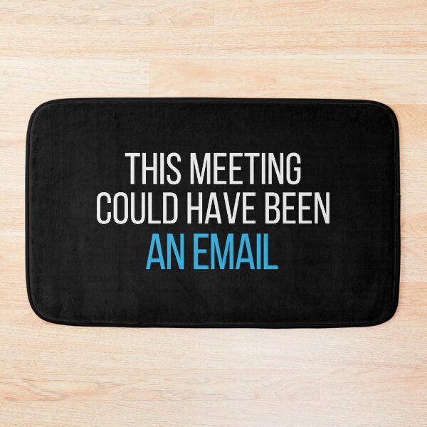 Item preview, This Meeting Could Have Been An Email Funny Office Quote designed and sold by No Excuses Supply.