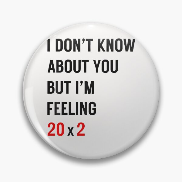 Item preview, I Don't Know About You But Im Feeling 20X2 40Th Birthday designed and sold by Fereskabilon.
