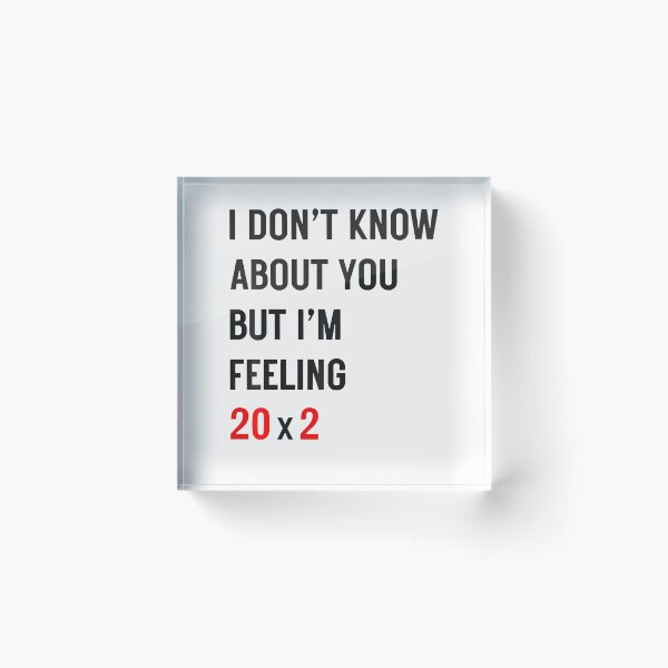 Item preview, I Don't Know About You But Im Feeling 20X2 40Th Birthday designed and sold by Fereskabilon.