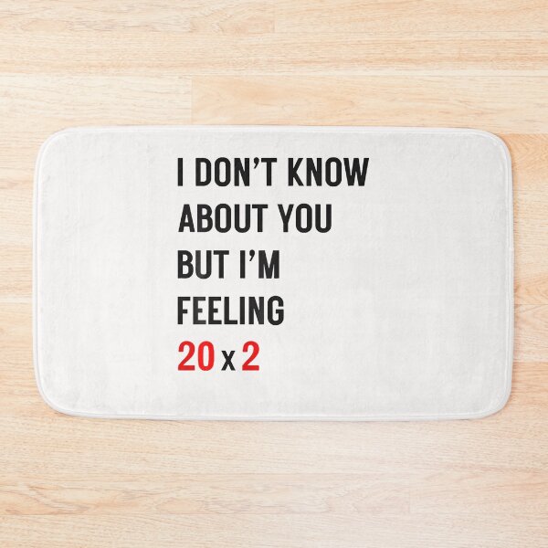 Item preview, I Don't Know About You But Im Feeling 20X2 40Th Birthday designed and sold by Fereskabilon.