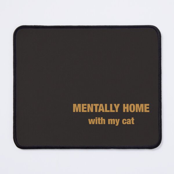 Item preview, Mentally at Home with My Cat | Funny Cat Lover Design designed and sold by EditionN.