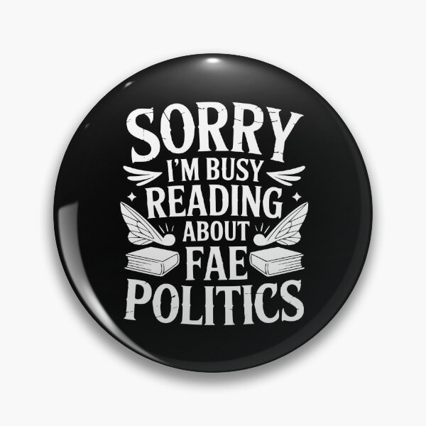 Item preview, Sorry I’m Busy Reading About Fae Politics designed and sold by theartfulaspie.