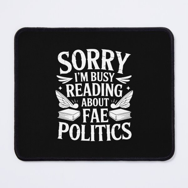 Item preview, Sorry I’m Busy Reading About Fae Politics designed and sold by theartfulaspie.