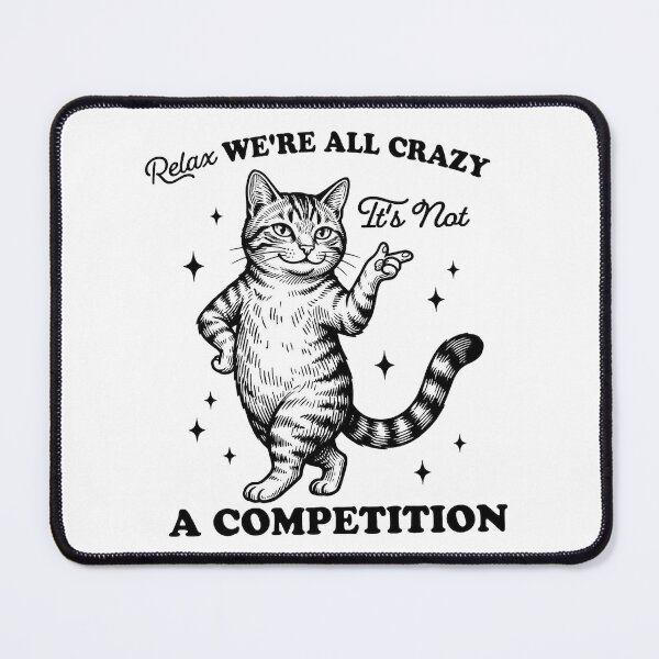 Item preview, Relax We're all Crazy It's not a Competition designed and sold by Ranasko.