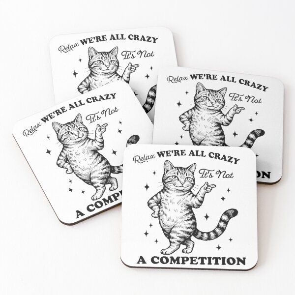 Item preview, Relax We're all Crazy It's not a Competition designed and sold by Ranasko.