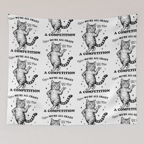 Item preview, Relax We're all Crazy It's not a Competition designed and sold by Ranasko.