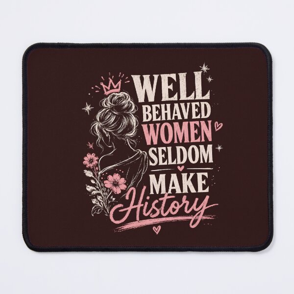 Item preview, Well Behaved Women Seldom Make History designed and sold by kimo55.