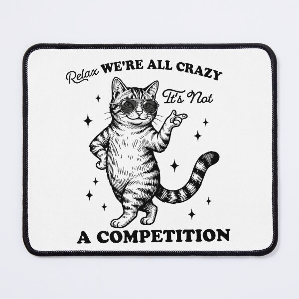 Item preview, Relax We're all Crazy It's not a Competition designed and sold by Ranasko.