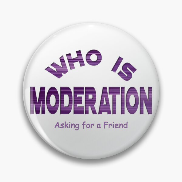 Item preview, Who is Moderation? designed and sold by MSM Designs.